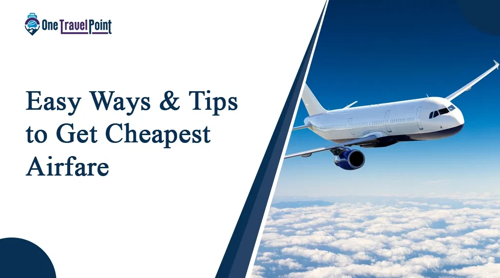 Easy Ways & Tips to Get Cheapest Airfare